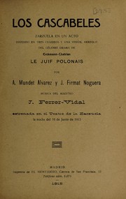 Cover of: Los cascabeles: zarzuela en un acto ... arreglo del célebre drama de Erckmann-Chatrian Le juif polonais