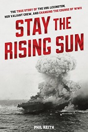 Cover of: Stay the Rising Sun: The True Story of USS Lexington, Her Valiant Crew, and Changing the Course of World War II