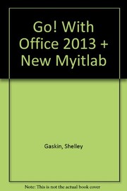 Cover of: GO! with Office 2013 Volume 1 and NEW MyITLab