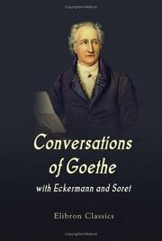 Conversations of Goethe with Eckermann and Soret by Johann Wolfgang von Goethe, Johann Peter Eckermann, Otto Schönberger