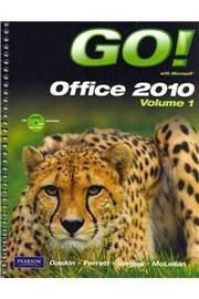 Cover of: GO! with Microsoft Office 2010 Volume 1, and myitlab with Pearson eText -- Access Card -- for GO! with Microsoft Office 2010 Package