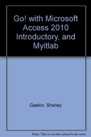 Cover of: GO! with Microsoft Access 2010 Introductory, and myitlab