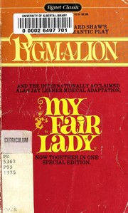My Fair Lady / Pygmalion by George Bernard Shaw, Alan Jay Lerner