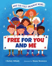 Cover of: Free for You and Me: What Our First Amendment Means