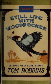 Still Life with Woodpecker by Tom Robbins