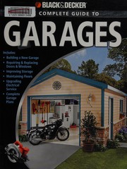 The complete guide to garages by Black & Decker Corporation (Towson, Md.)
