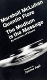 Cover of: The medium is the massage: an inventory of effects