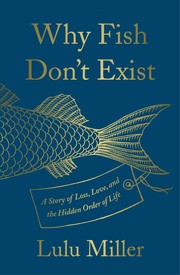 Why Fish Don't Exist by Lulu Miller