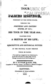 Cover of: The tour of James Monroe, president of the United States, through the northern and eastern states, in 1817: his tour in the year 1818; together with a sketch of his life; with descriptive and historical notices of the principal places through which he passed ...