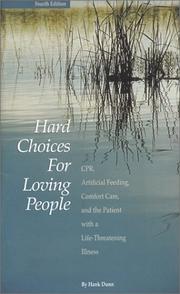 Cover of: Hard Choices for Loving People : CPR, Artificial Feeding, Comfort Care and the Patient with a Life-Threatening Illness