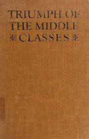 Cover of: The triumph of the middle classes: a study of European values in the nineteenth century.