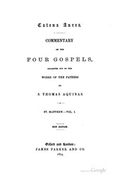 Cover of: Catena aurea: commentary on the four Gospels, collected out of the works of the Fathers: Volume 1, St. Matthew, Part 1