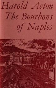 The Bourbons of Naples, 1734-1825 by Harold Mario Mitchell Acton, Harold Acton