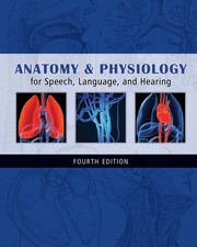 Anatomy & physiology for speech, language, and hearing by John A. Seikel