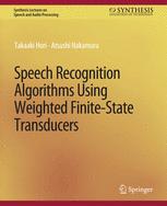 Front cover of Speech Recognition Algorithms Using Weighted Finite-State Transducers