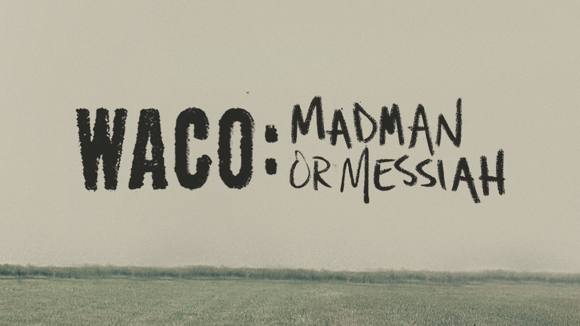 Waco: Madman or Messiah