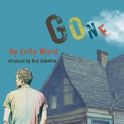 GONE, by Lolly Ward, Directed by Rod Ceballos