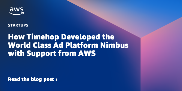 How Timehop Developed the World Class Ad Platform Nimbus with Support from AWS