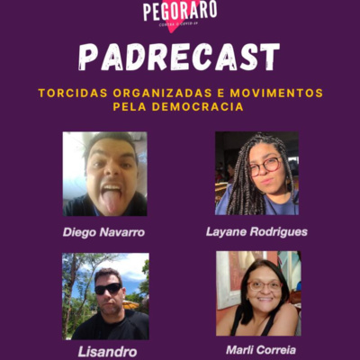 Padrecast_06 - Torcidas Organizadas e Movimentos pela Democracia