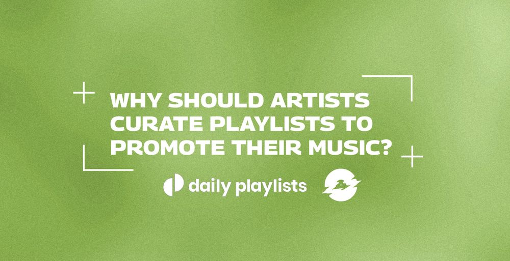 Why should artists curate playlists to promote their music?