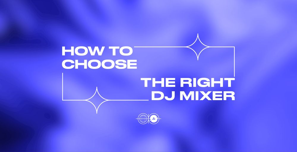 How to choose the right DJ Mixer ?