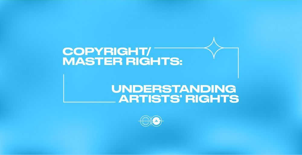 Copyright/Master rights: Understanding Artists' Rights  