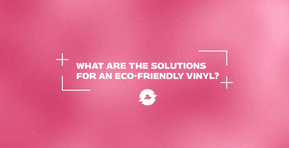 What are the solutions for an eco-friendly vinyl?