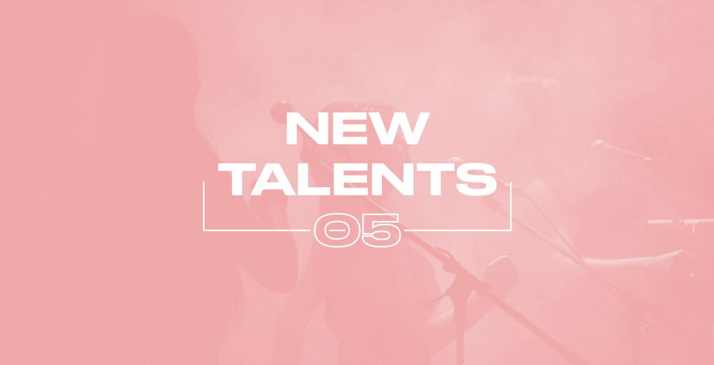 NEW TALENTS #5