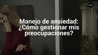 Manejo de ansiedad: ¿Cómo gestionar mis preocupaciones?