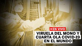 Viruela del mono y Cuarta ola de COVID-19 en Perú, EN VIVO: casos y últimas noticias hoy, 23 de setiembre