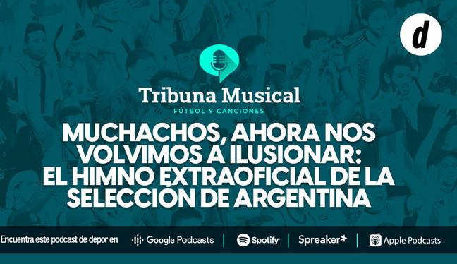 Muchachos, ahora nos volvimos a ilusionar: el himno extraoficial de Argentina