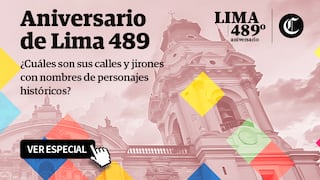 Aniversario de Lima 489: Se celebra la fundación de la capital del Perú, ¿cuáles son sus calles y jirones con nombres de personajes históricos? | El Comercio