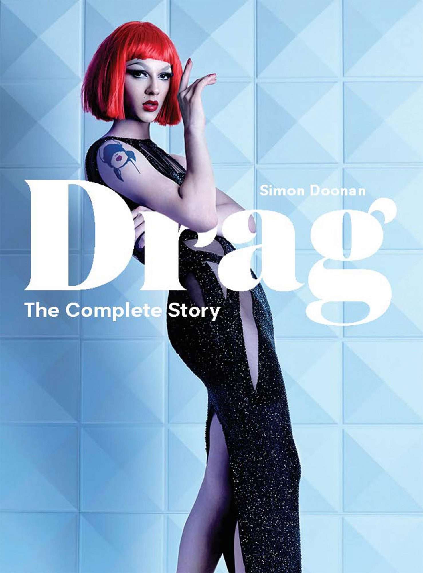 Drag: The Complete Story by Simon Doonan CR: Laurence King Publishing