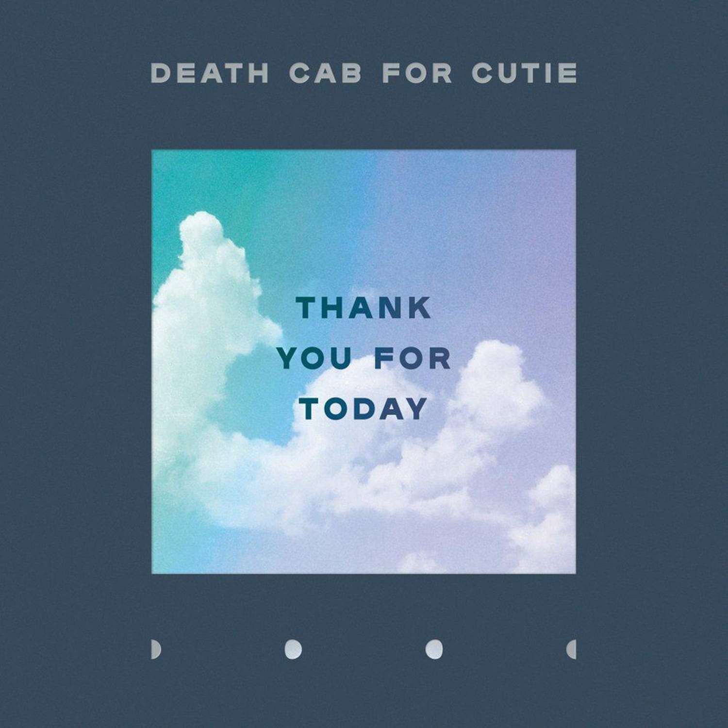 Death Cab for Cutie Thank You For TodayCredit: Thank You For Today