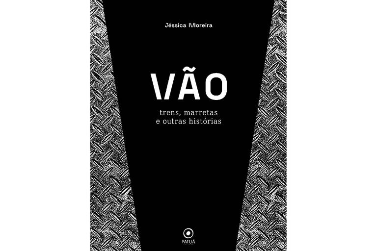 Veja o livro 'VÃO: Trens, Marretas e Outras Histórias' da escritora Jéssica Moreira