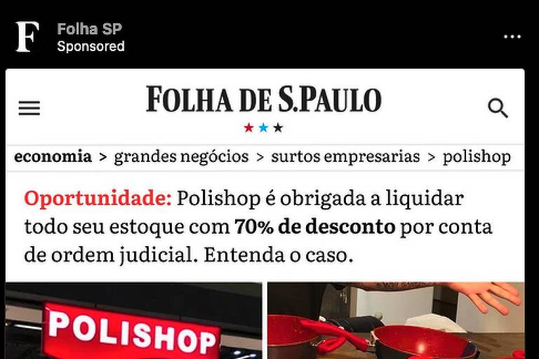 Publicação patrocinada no Instagram divulga site fraudulento que copia a identidade desta Folha. Fotos mostram produtos da Polishop