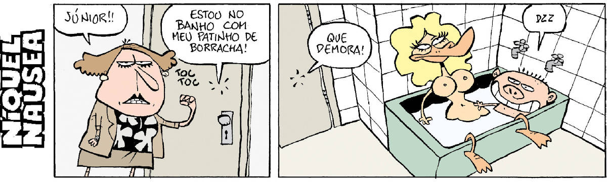 Quadrinho 01: Mãe bate na porta do banheiro: Júnior! O menino responde: Estou no banho com meu patinho de borracha. Quadrinho 02: O menino dentro da banheira com uma pata enorme de borracha. A mãe de fora diz: Que demora! O menino com cara de safado diz: dzzz.