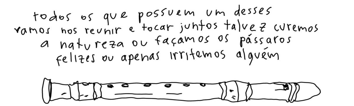 A tirinha em preto e branco de Estela May, publicada em 23/05/24, traz um desenho de uma flauta doce. Acima, “todos os que possuem um desses vamos nos reunir e tocar juntos talvez curemos a natureza ou façamos os pássaros felizes ou apenas irritemos alguém”