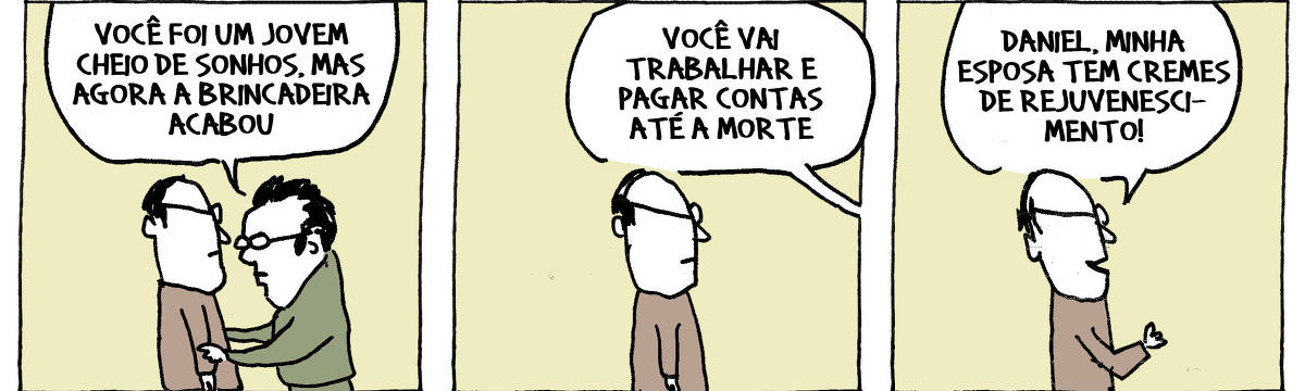 A tira de André Dahmer, publicada em 04.06.2024, tem três quadros. No primeiro, um homem irritado fala com outro: "Você foi um jovem cheio de sonhos, mas agora a brincadeira acabou". No segundo quadrinho, o homem irritado já está fora do quadro, mas ainda é possível ler seu balão de fala: "Você vai trabalhar e pagar contas até a morte". No terceiro e último quadrinho. O homem que ficou sozinho sorri e diz: "Daniel, minha esposa tem cremes de rejuvenescimento!"