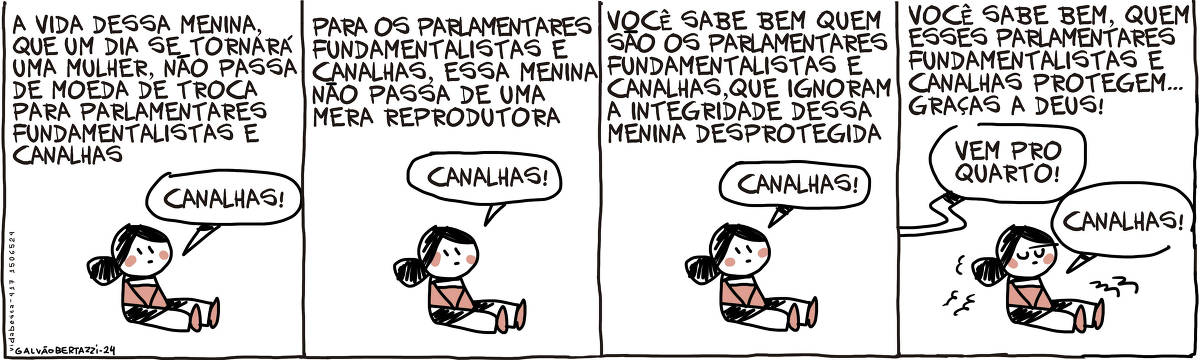 A tira de Galvão Bertazzi se chama Vida Besta e está dividida em quatro quadros. No primeiro quadro temos a legenda: A vida dessa menina, que um dia se tornará mulher, não passa de moeda de troca para parlamentares fundamentalistas e canalhas. No quadrinho, o desenho de uma garotinha sentada. Ela diz: Canalhas! No segundo quadro temos  a legenda: Para os parlamentares fundamentalistas e canalhas, essa menina não passa de uma mera reprodutora. No quadrinho, o desenho de uma garotinha sentada. Ela diz: Canalhas! No terceiro quadro temos a legenda; Você sabe bem quem são os parlamentares fundamentalistas e canalhas, que ignoram a integridade dessa menina desprotegida. No quadrinho, o desenho de uma garotinha sentada. Ela diz: Canalhas! No quarto quadro temos a legenda: Você sabe bem, quem esses parlamentares fundamentalistas e canalhas protegem... Graças a deus! No quadrinho, o desenho de uma garotinha sentada. Uma voz grita ao fundo: VEM PRO QUARTO! A garotinha diz: Canalhas!