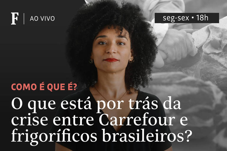 O que está por trás da crise entre Carrefour e frigoríficos brasileiros?