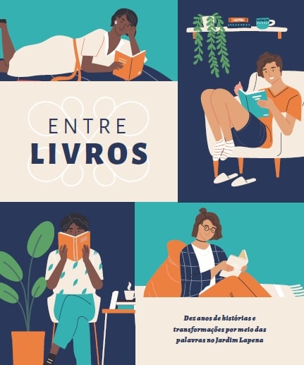 Entre Livros - Dez Anos de Histórias e Transformações Por Meio de Palavras no Jardim Lapena