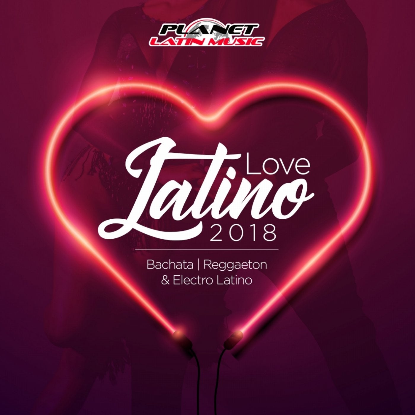 Love Latino 2018 (Bachata, Electro Latino & Reggaeton)