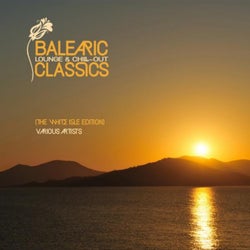 Balearic Lounge & Chill-Out Classics (The White Isle Edition)