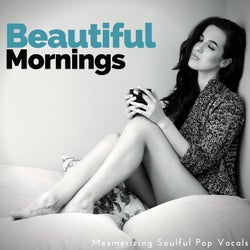 Beautiful Mornings - Mesmerizing Soulful Pop Vocals