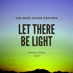 Let There Be Light (The Deep-House Prayers), Vol. 3