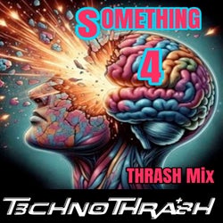 Something 4 (Thrash Mix)