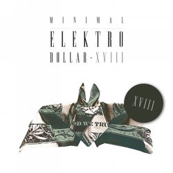 MINIMAL ELEKTRO-DOLLAR XVIII