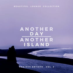 Another Day, Another Island (Beautiful Lounge Collection), Vol. 3