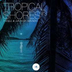 Tropical Shores #3 - Chill & Lounge Sounds